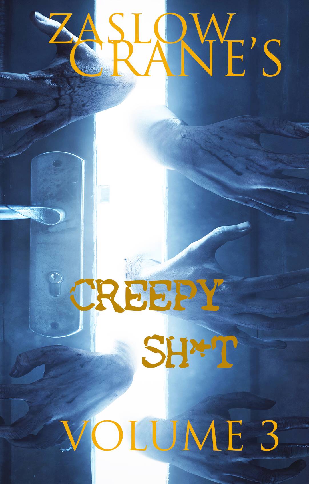Creepy Sh*t Volume 3