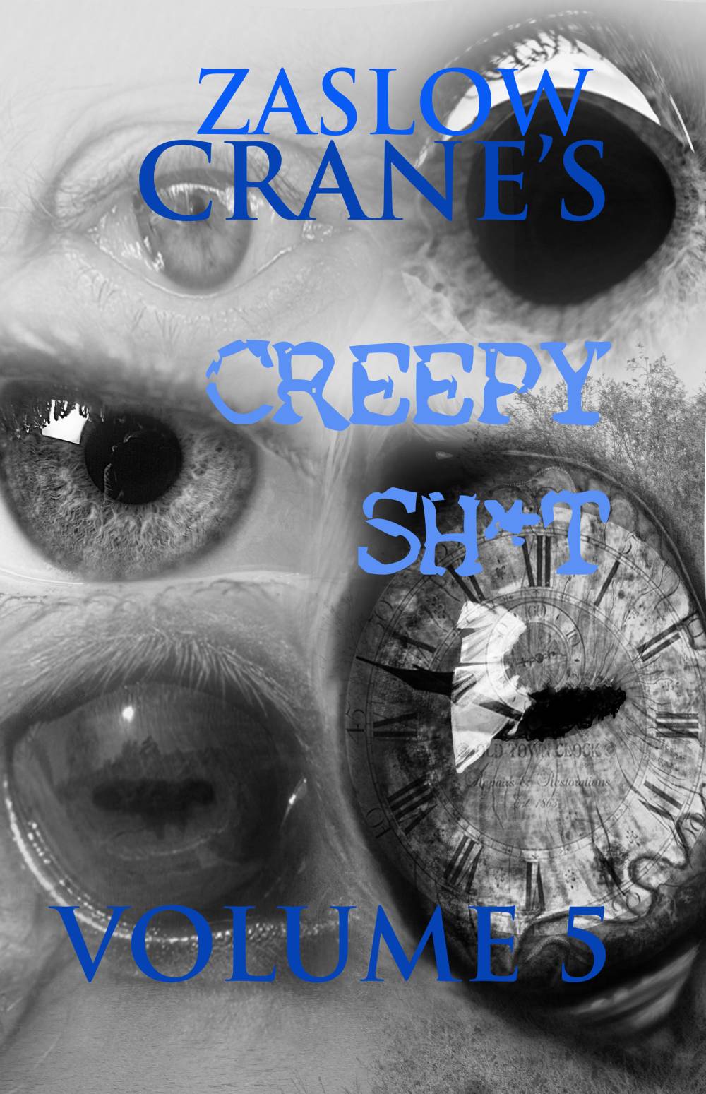 Creepy Sh*t Volume 5