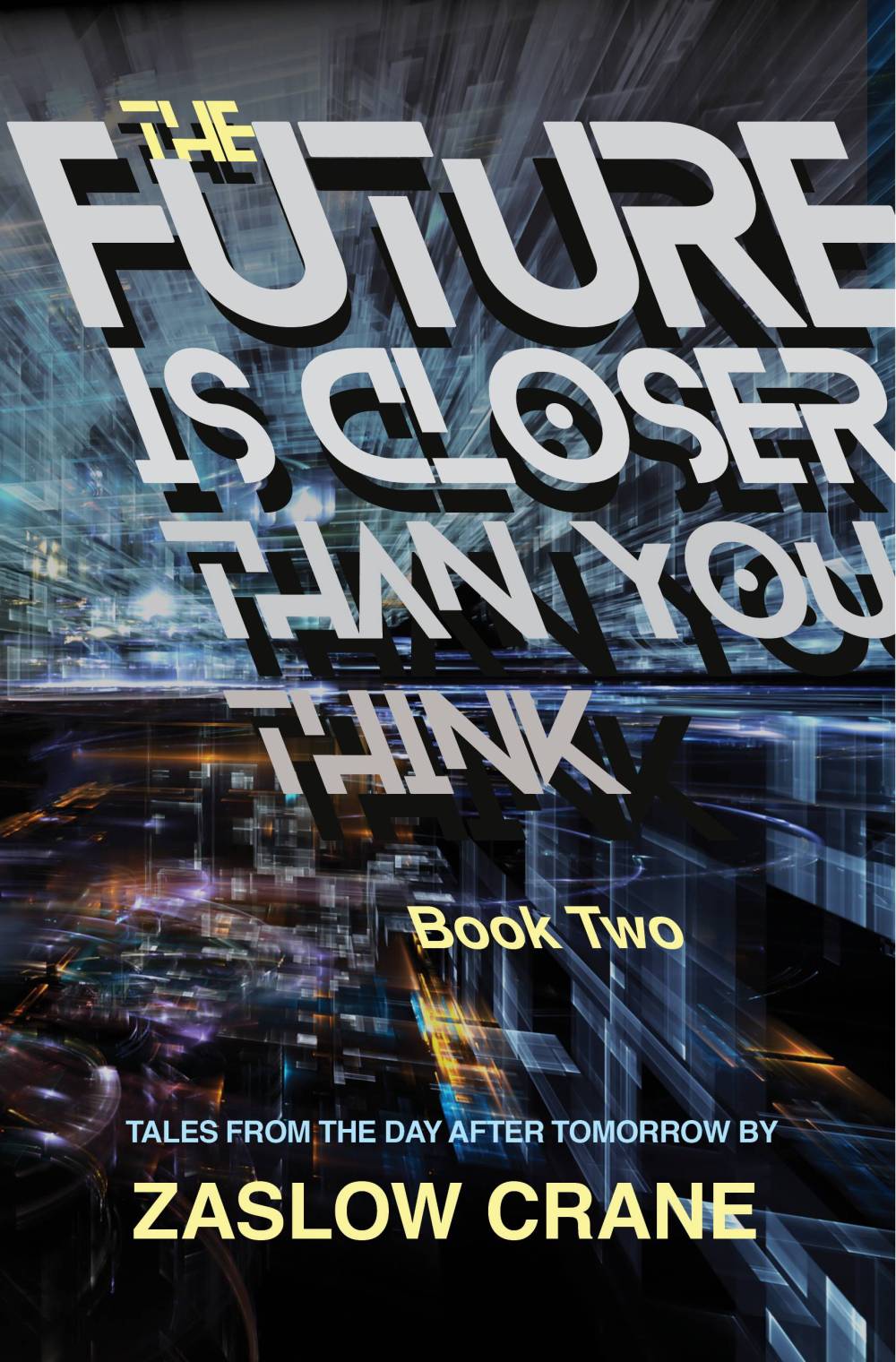 The Future Is Closer Than You Think: Tales From The Day After Tomorrow- BOOK 2